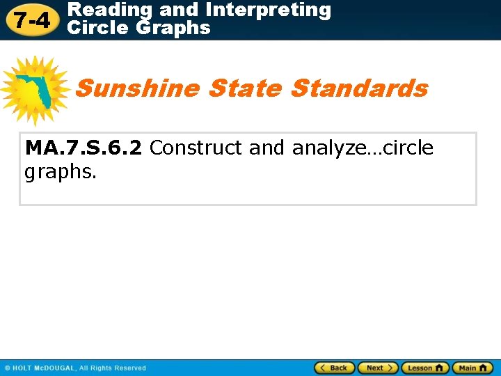 Reading and Interpreting 7 -4 Circle Graphs Sunshine State Standards MA. 7. S. 6.