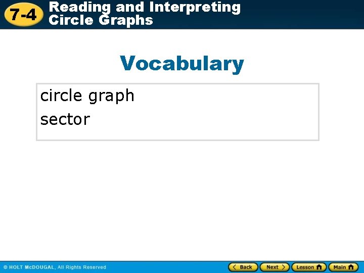 Reading and Interpreting 7 -4 Circle Graphs Vocabulary circle graph sector 