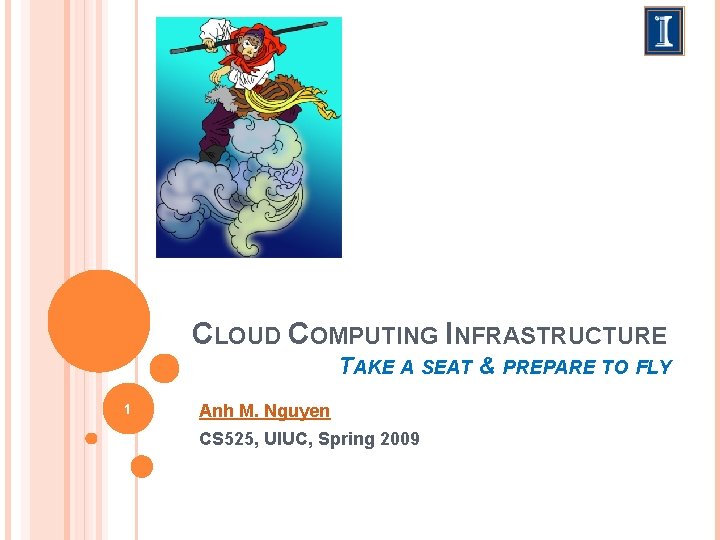 CLOUD COMPUTING INFRASTRUCTURE TAKE A SEAT & PREPARE TO FLY 1 Anh M. Nguyen