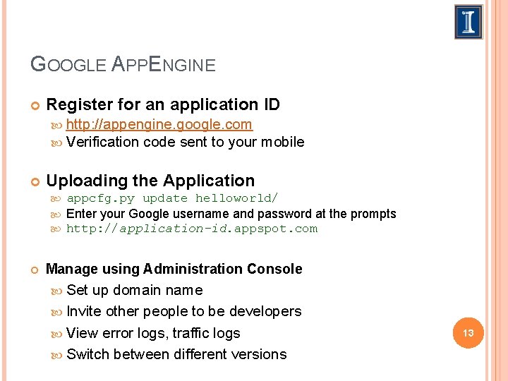 GOOGLE APPENGINE Register for an application ID http: //appengine. google. com Verification code sent