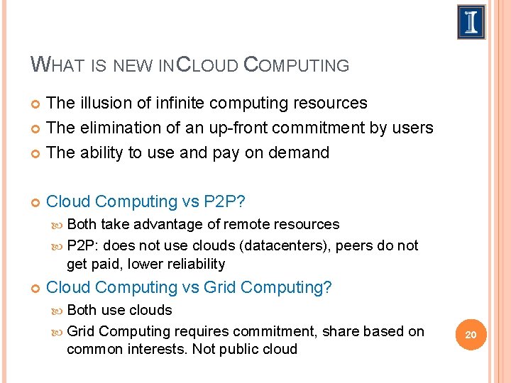 WHAT IS NEW IN CLOUD COMPUTING The illusion of infinite computing resources The elimination