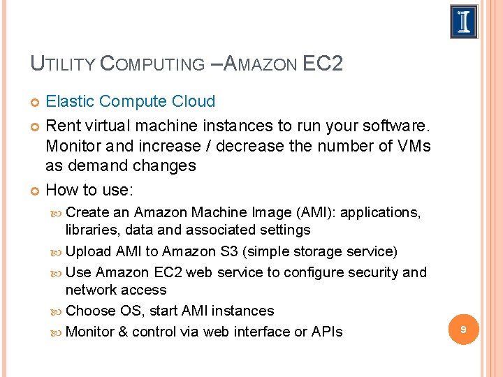 UTILITY COMPUTING – AMAZON EC 2 Elastic Compute Cloud Rent virtual machine instances to