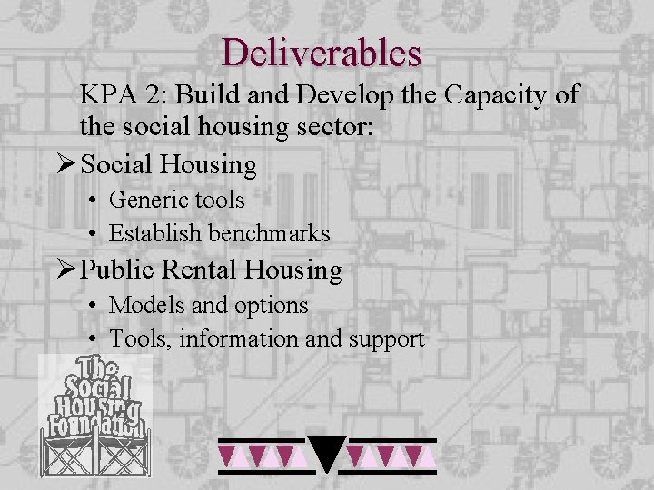 Deliverables KPA 2: Build and Develop the Capacity of the social housing sector: Ø Deliverables KPA 2: Build and Develop the Capacity of the social housing sector: Ø