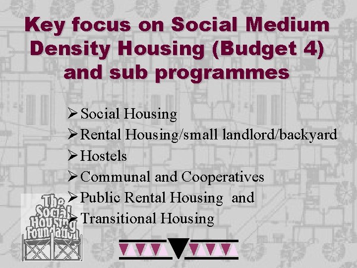 Key focus on Social Medium Density Housing (Budget 4) and sub programmes Ø Social Key focus on Social Medium Density Housing (Budget 4) and sub programmes Ø Social