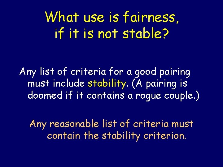 What use is fairness, if it is not stable? Any list of criteria for