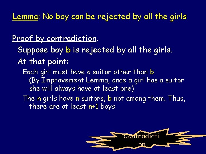 Lemma: No boy can be rejected by all the girls Proof by contradiction. Suppose