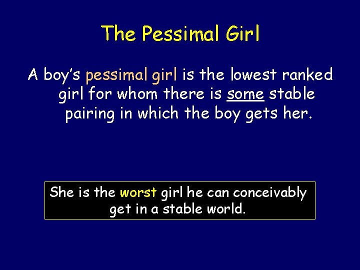 The Pessimal Girl A boy’s pessimal girl is the lowest ranked girl for whom