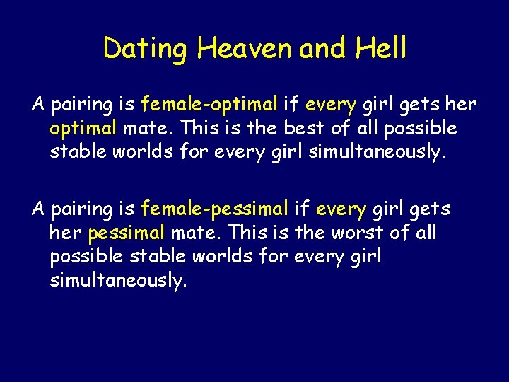 Dating Heaven and Hell A pairing is female-optimal if every girl gets her optimal