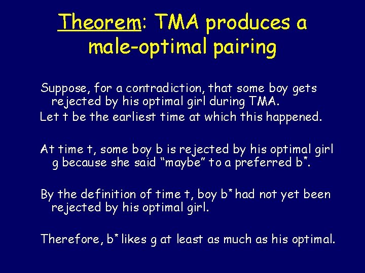 Theorem: TMA produces a male-optimal pairing Suppose, for a contradiction, that some boy gets