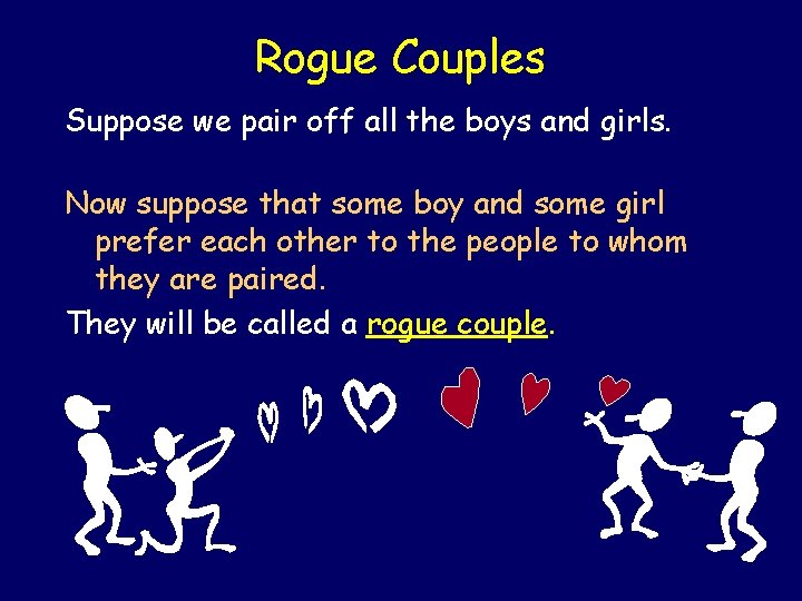 Rogue Couples Suppose we pair off all the boys and girls. Now suppose that