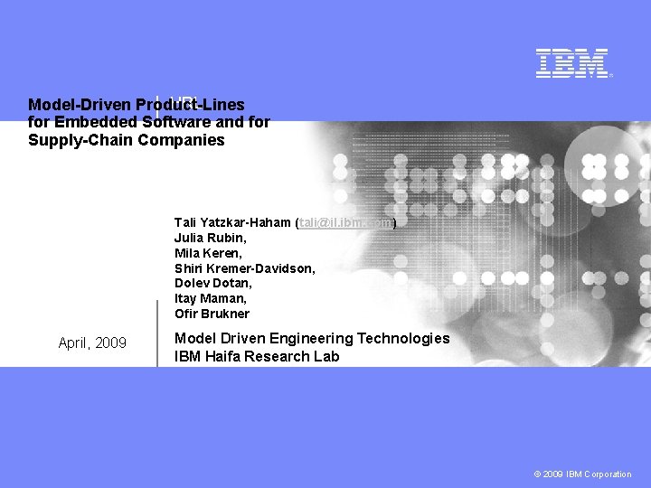 HRL Model-Driven Product-Lines for Embedded Software and for Supply-Chain Companies Tali Yatzkar-Haham (tali@il. ibm.
