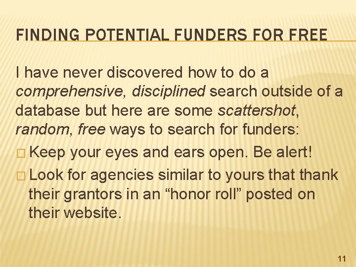 FINDING POTENTIAL FUNDERS FOR FREE I have never discovered how to do a comprehensive,