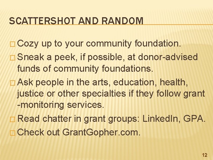 SCATTERSHOT AND RANDOM � Cozy up to your community foundation. � Sneak a peek,