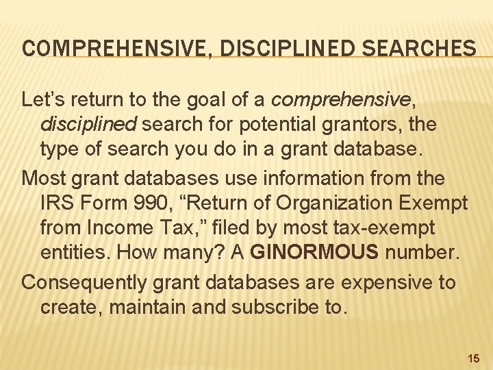 COMPREHENSIVE, DISCIPLINED SEARCHES Let’s return to the goal of a comprehensive, disciplined search for