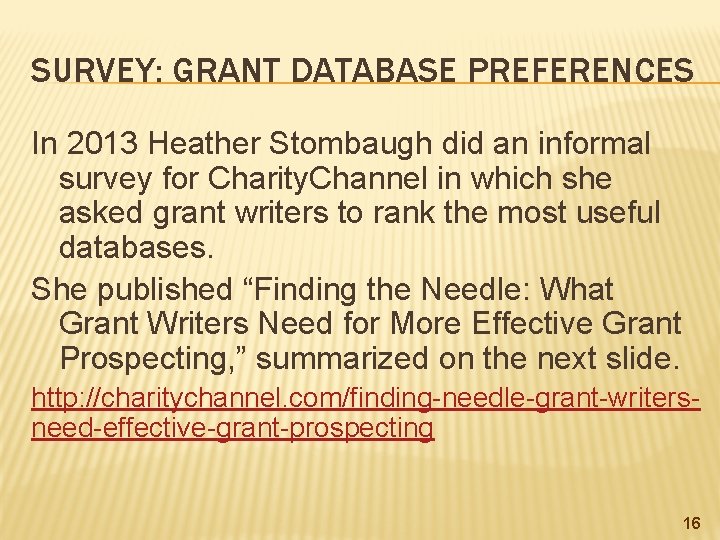 SURVEY: GRANT DATABASE PREFERENCES In 2013 Heather Stombaugh did an informal survey for Charity.