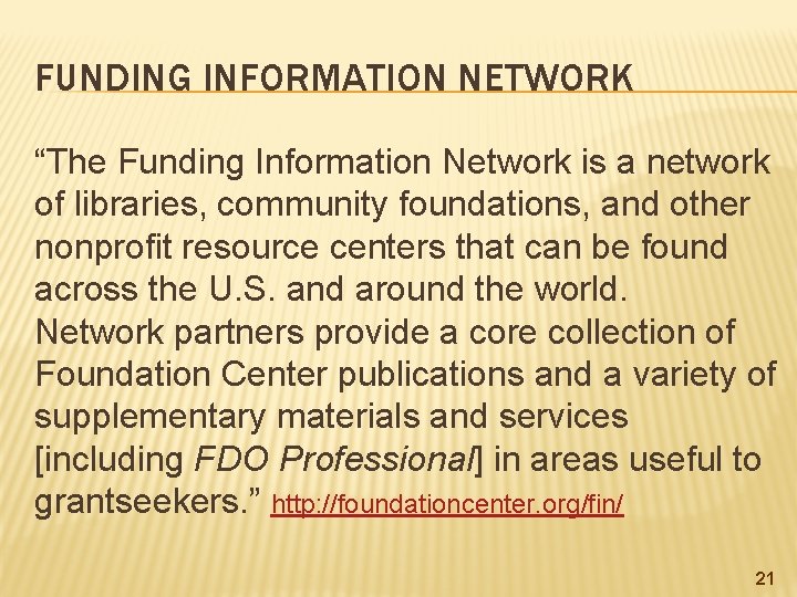 FUNDING INFORMATION NETWORK “The Funding Information Network is a network of libraries, community foundations,