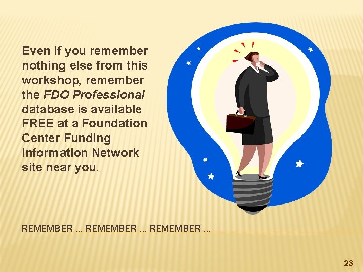 Even if you remember nothing else from this workshop, remember the FDO Professional database