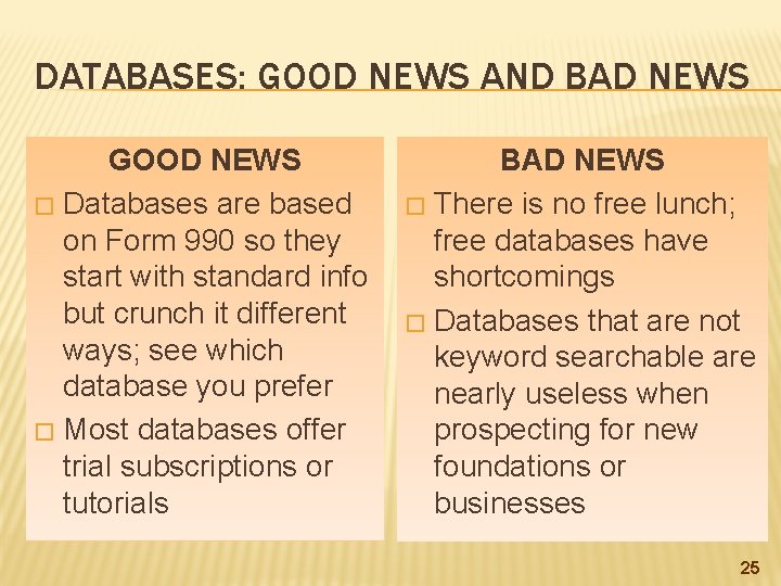 DATABASES: GOOD NEWS AND BAD NEWS GOOD NEWS � Databases are based on Form
