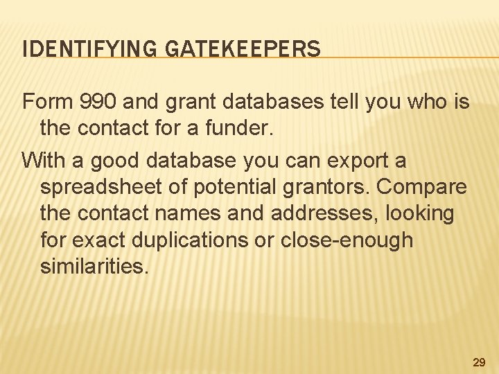 IDENTIFYING GATEKEEPERS Form 990 and grant databases tell you who is the contact for