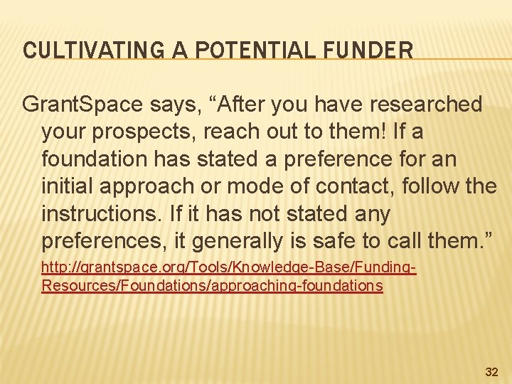 CULTIVATING A POTENTIAL FUNDER Grant. Space says, “After you have researched your prospects, reach