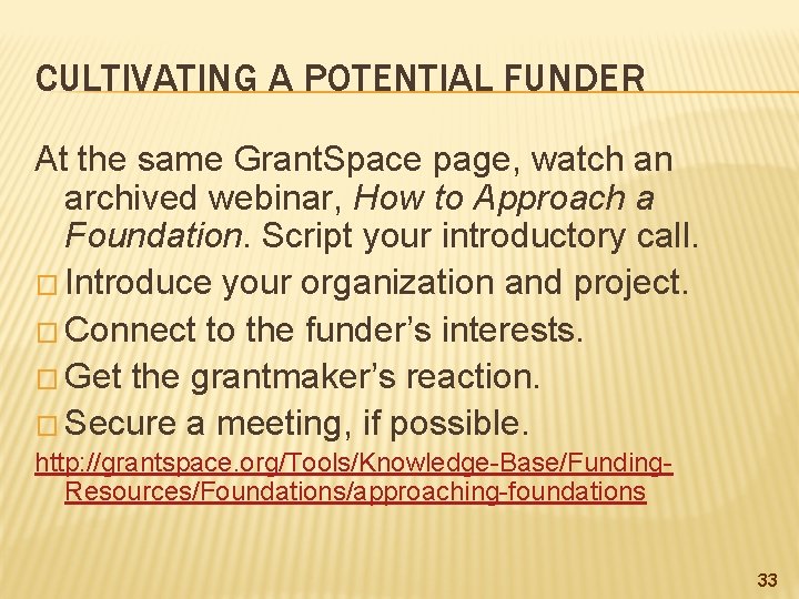 CULTIVATING A POTENTIAL FUNDER At the same Grant. Space page, watch an archived webinar,