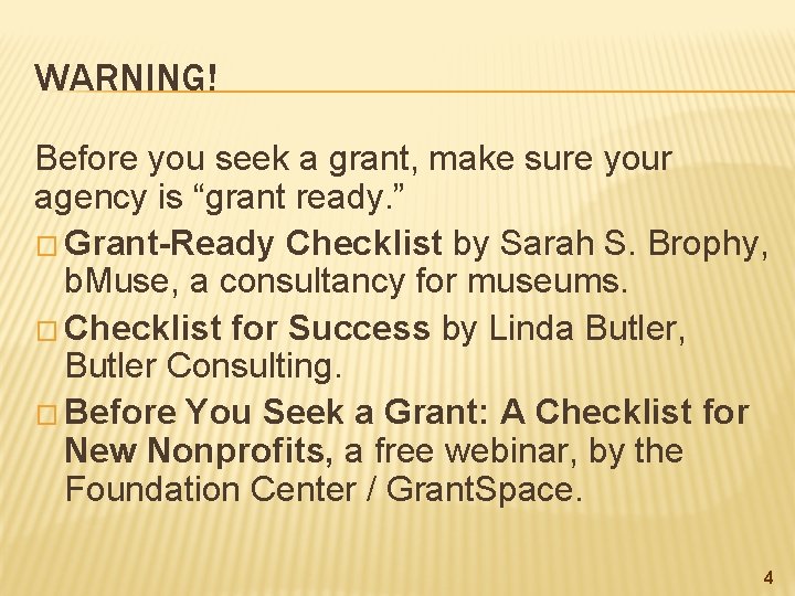 WARNING! Before you seek a grant, make sure your agency is “grant ready. ”