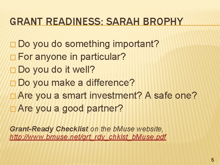 GRANT READINESS: SARAH BROPHY � Do you do something important? � For anyone in