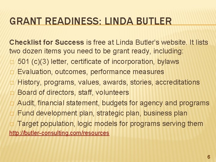 GRANT READINESS: LINDA BUTLER Checklist for Success is free at Linda Butler’s website. It