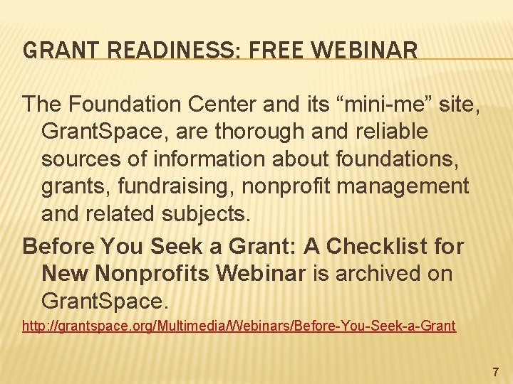 GRANT READINESS: FREE WEBINAR The Foundation Center and its “mini-me” site, Grant. Space, are