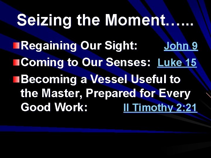 Seizing the Moment…. . . Regaining Our Sight: John 9 Coming to Our Senses: