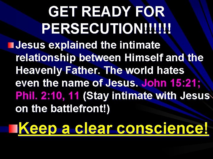 GET READY FOR PERSECUTION!!!!!! Jesus explained the intimate relationship between Himself and the Heavenly