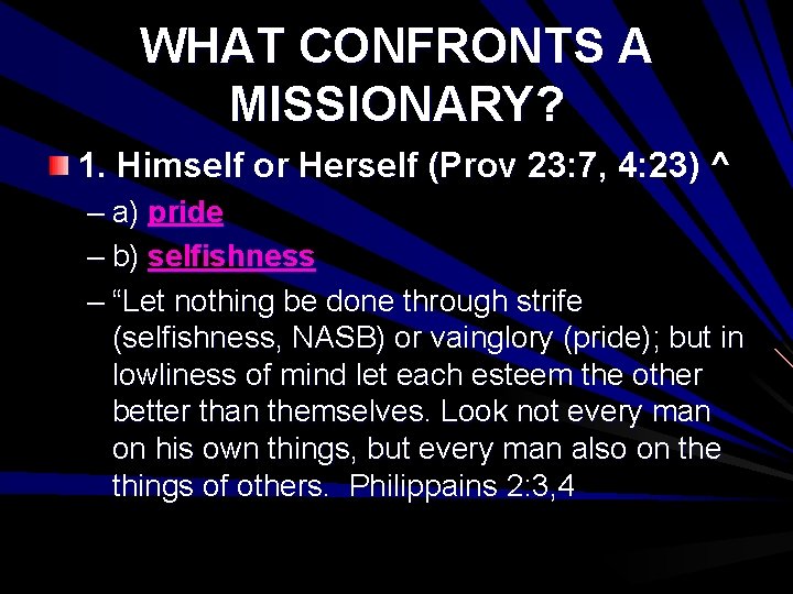 WHAT CONFRONTS A MISSIONARY? 1. Himself or Herself (Prov 23: 7, 4: 23) ^