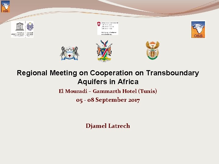 Regional Meeting on Cooperation on Transboundary Aquifers in Africa El Mouradi – Gammarth Hotel