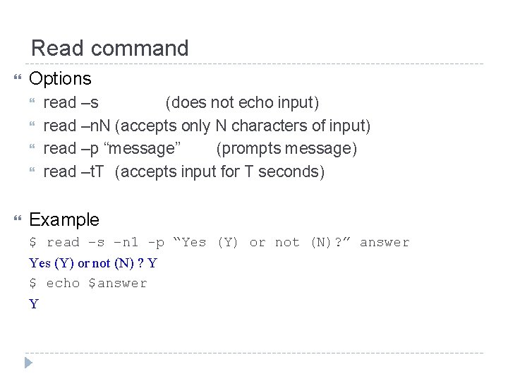 Read command Options read –s (does not echo input) read –n. N (accepts only