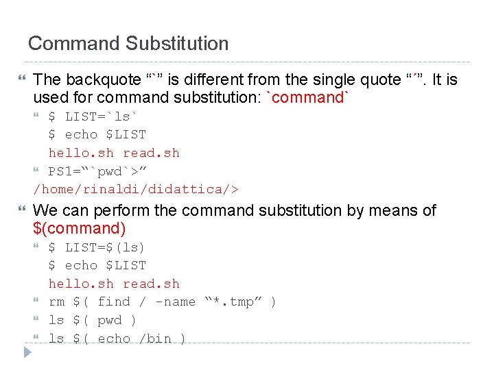 Command Substitution The backquote “`” is different from the single quote “´”. It is