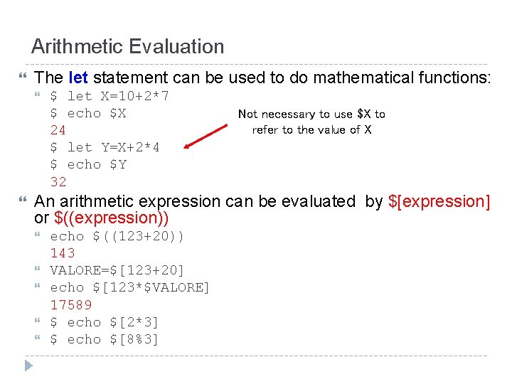 Arithmetic Evaluation The let statement can be used to do mathematical functions: $ let