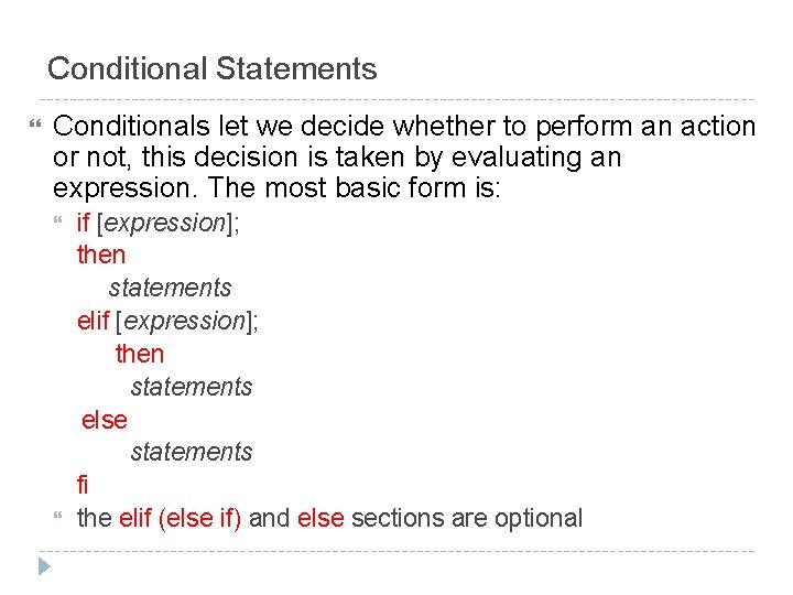 Conditional Statements Conditionals let we decide whether to perform an action or not, this