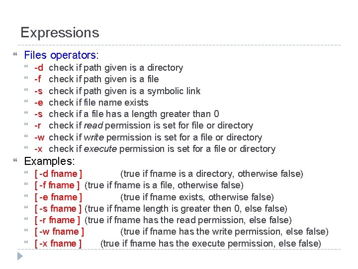 Expressions Files operators: -d -f -s -e -s -r -w -x check if path
