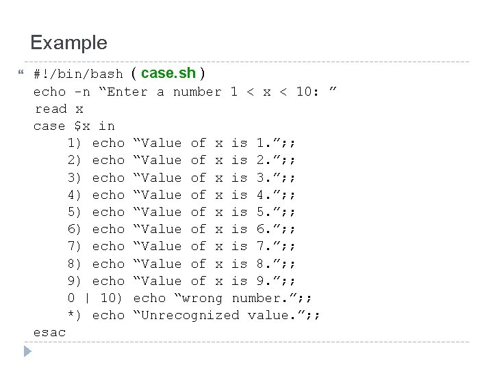 Example #!/bin/bash ( case. sh ) echo -n “Enter a number 1 < x