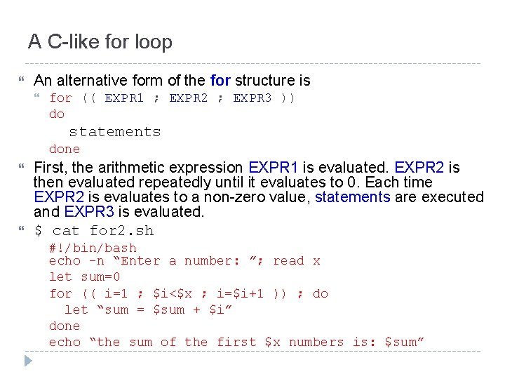 A C-like for loop An alternative form of the for structure is for ((