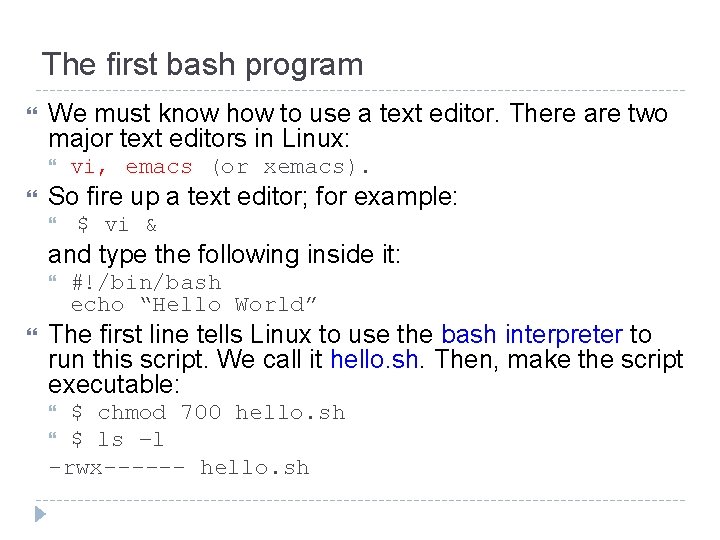 The first bash program We must know how to use a text editor. There