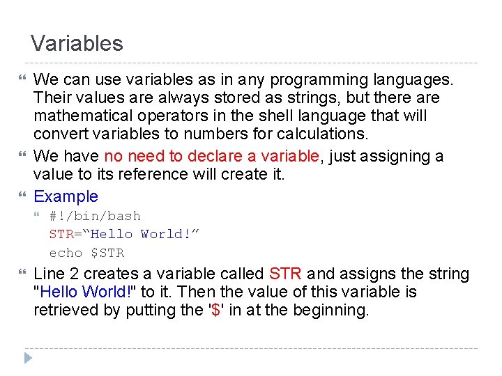 Variables We can use variables as in any programming languages. Their values are always