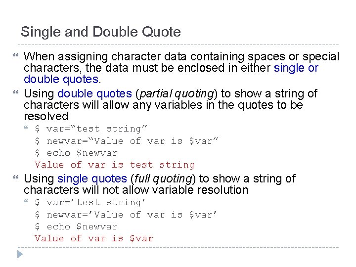 Single and Double Quote When assigning character data containing spaces or special characters, the