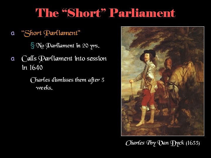 The “Short” Parliament a “Short Parliament” § No Parliament in 20 yrs. a Calls