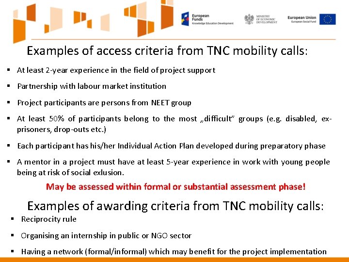 Examples of access criteria from TNC mobility calls: § At least 2 -year experience Examples of access criteria from TNC mobility calls: § At least 2 -year experience