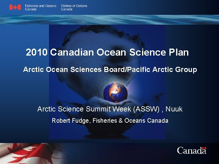 2010 Canadian Ocean Science Plan Arctic Ocean Sciences Board/Pacific Arctic Group Arctic Science Summit