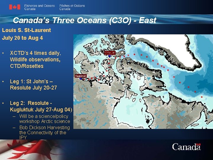 Canada’s Three Oceans (C 3 O) - East Louis S. St-Laurent July 20 to