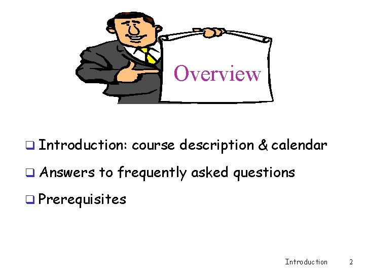 Overview q Introduction: course description & calendar q Answers to frequently asked questions q Overview q Introduction: course description & calendar q Answers to frequently asked questions q