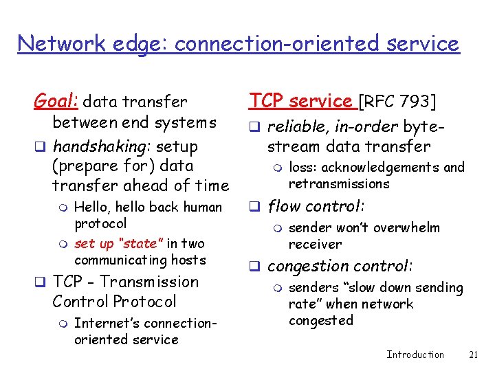 Network edge: connection-oriented service Goal: data transfer between end systems q handshaking: setup (prepare Network edge: connection-oriented service Goal: data transfer between end systems q handshaking: setup (prepare