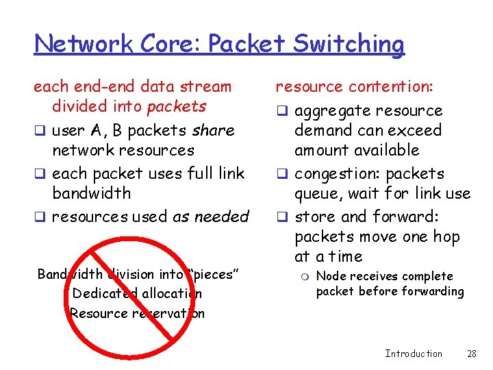 Network Core: Packet Switching each end-end data stream divided into packets q user A, Network Core: Packet Switching each end-end data stream divided into packets q user A,
